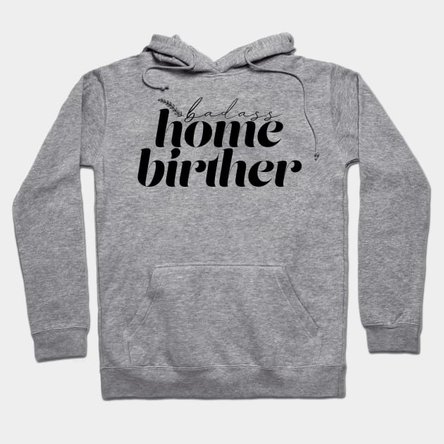 Badass Home Birther Hoodie by Becki Sturgeon